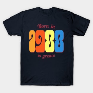 Born in 1988 is greate T-Shirt